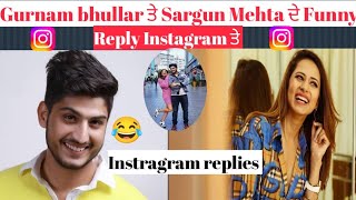 Sargun Mehta and Gurnam bhullar funny controversy on Instagram ||  funny 😂  replies on Instagram