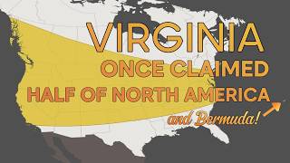 When Virginia Owned Half of North America (And Bermuda!) | Every Map Has a Story