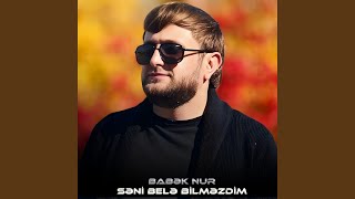 Səni Belə Bilməzdim - Babek Nur