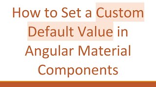 How to Set a Custom Default Value in Angular Material Components