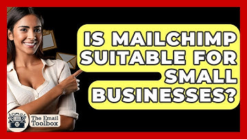 Is Mailchimp Suitable For Small Businesses? - TheEmailToolbox.com