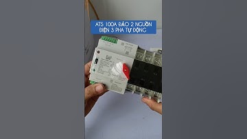 #ATS 100A, 3 pha. Đảo 2 nguồn điện ba pha tự động không gián gián đoạn. #thietbidienthanhtam