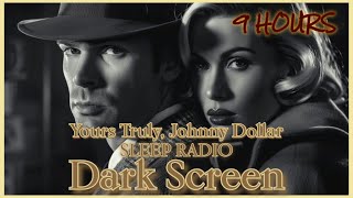 Fall Asleep to Yours Truly, Johnny Dollar / 9 Hour Dark Screen Sleep Meditation