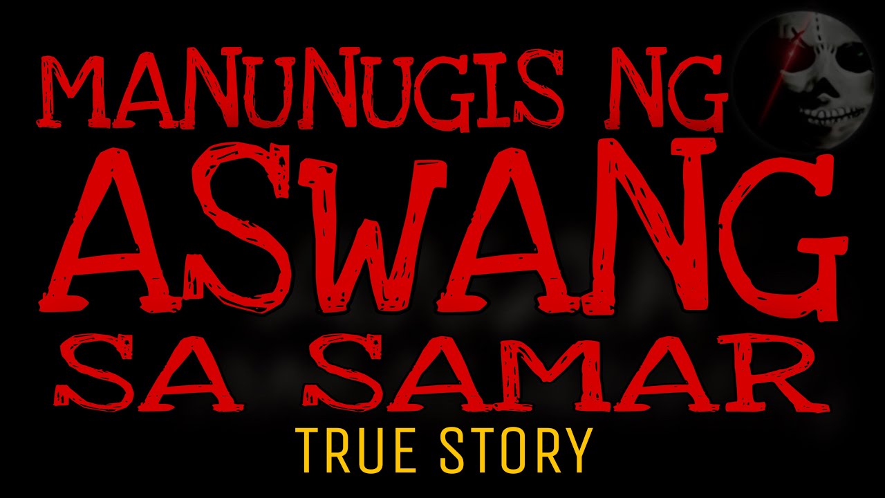MANUNUGIS NG ASWANG SA SAMAR | True Story