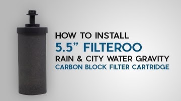 How to Install Filteroo 5.5” Rain & City Water Gravity Carbon Block Filter Cartridge