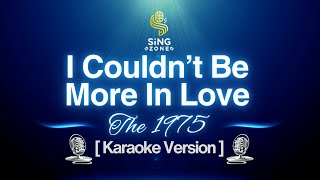 I Couldn't Be More In Love- The 1975 (Karaoke Version)