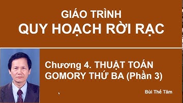 (15) Quy hoạch rời rạc – Ch5: Thuật toán Gomory thứ ba (Phần 3) – Bui The Tam