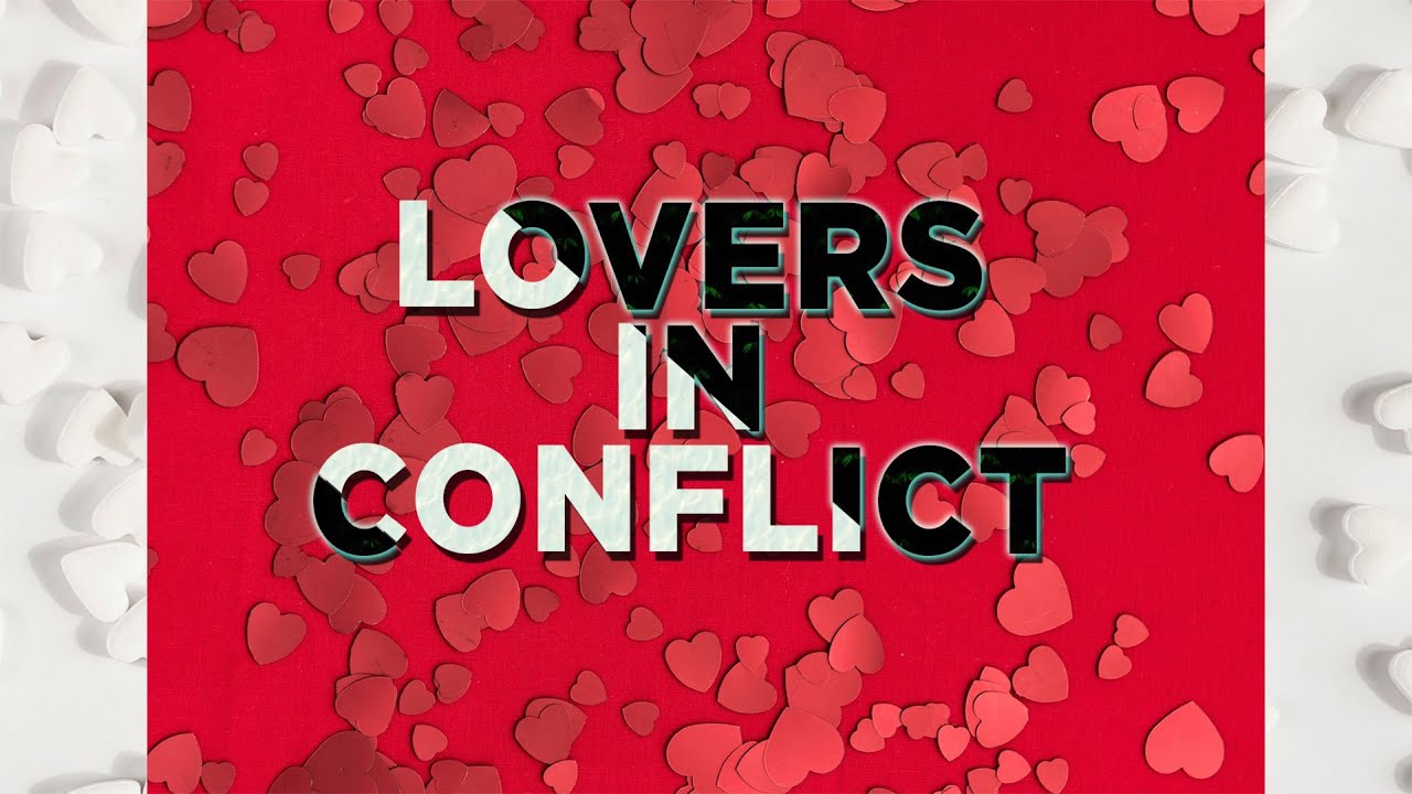 Lovers In Conflict - YouTube