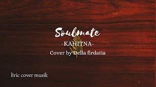 Soulmate KAHITNA cover by Della firdatia