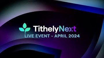 Tithe.ly Next - Product Launch Event April 25th, 2024