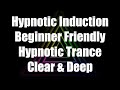 Hypnotic Induction  Beginner Friendly  Hypnotic Trance  Clear & Deep