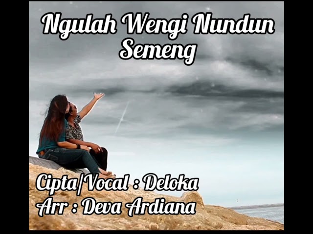 Deloka - Ngulah Wengi Nundun Semeng Mp3 class=