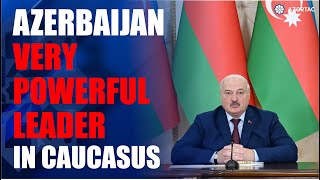 Lukashenko: A very powerful and normal leader in the person of Azerbaijan has appeared in Caucasus