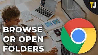 how to browse and open folders and files with google chrome