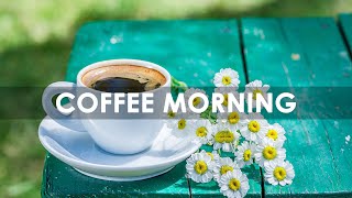 Start Your Day Right with Coffee Morning Music - Energize Your Mornings!