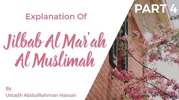Part 4 || Explanation of Jilbab Al-Mar