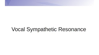 Long Version - Vocal Sympathetic Resonance system with explanation