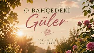 O Bahçedeki Güller 🌹 Duygusal Türkçe Şarkı 2026 