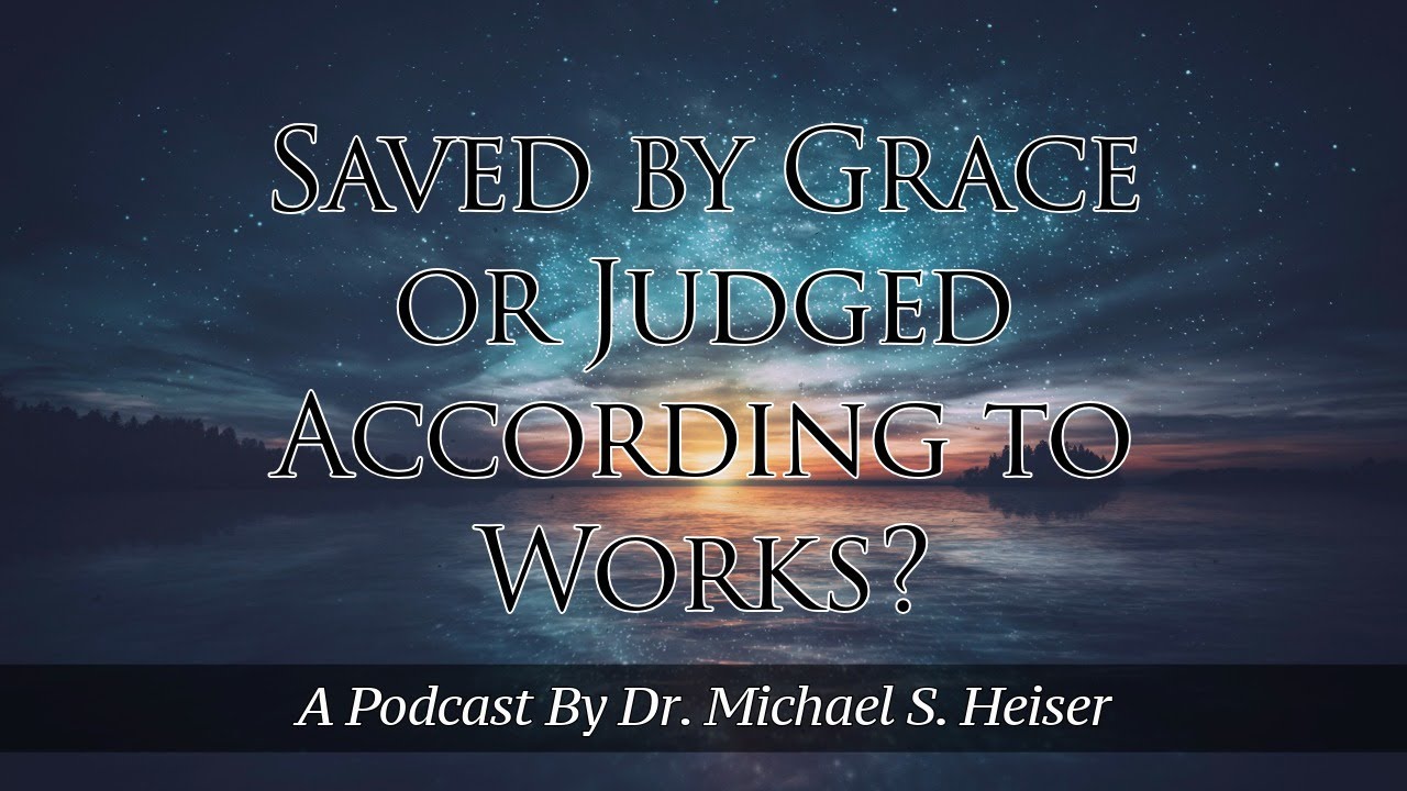 Saved By Grace Or According To Works - Dr. Michael Heiser