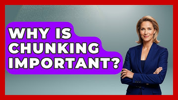 Why Is Chunking Important? - The Personal Growth Path