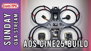 AOS Cine25 Chase Build Continues - Tiny Whoop MEGA KV 0702 Testing - Q&A