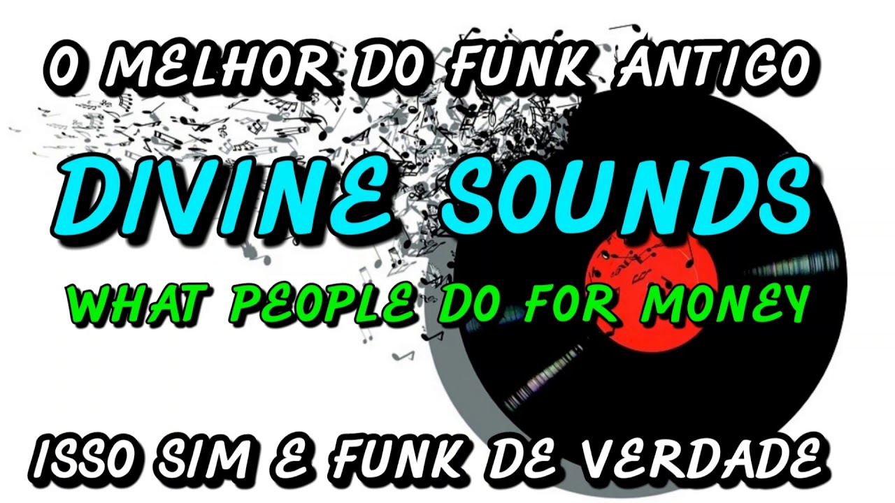 FUNK ANTIGO : DIVINE SOUNDS - WHAT PEOPLE DO FOR MONEY - YouTube