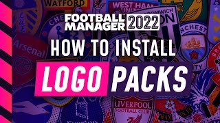 How To Install Logo Packs In Fm22 Football Manager 2022