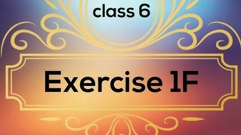 Numbers: Exercise 1f : Class 6