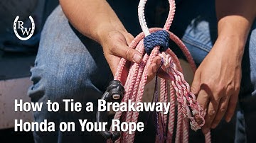 How to Tie a Breakaway Honda on Your Rope