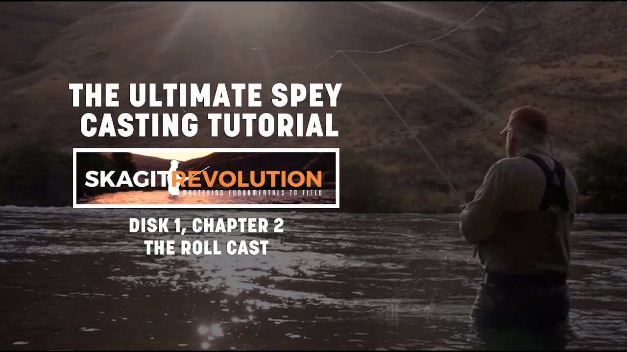 Disk 1, Chapter 2: Skagit Revolution Spey Casting Tutorial