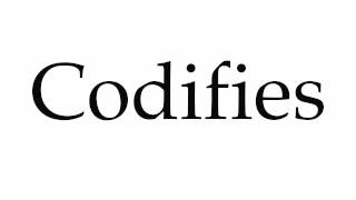 How to Pronounce Codifies