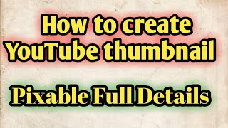 how to create YouTube thumbnail |Pixable app Full details video | Bilal Media screenshot 1