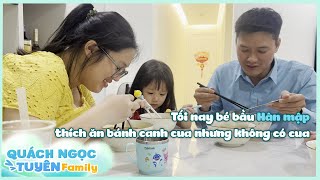 Tối nay bé bầu Hân mập thích ăn bánh canh cua nhưng không có cua.