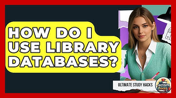 How Do I Use Library Databases? - Ultimate Study Hacks