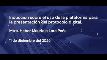 INDUCCIÓN SOBRE EL USO DE LA PLATAFORMA PARA LA PRESENTACIÓN DEL PROTOCOLO DIGITAL