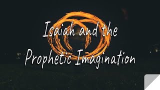 Isaiah and the Prophetic Imagination