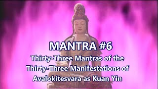 Mantra#6  NA MO PAI YI KUAN YIN