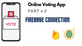 Firebase Connection and Sign up | Online Voting App | Part 2