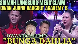 SOIMAH KEGIRANGAN❗OWAN (BOALEMO) - BUNGA DAHLIA | GRAND FINAL DANGDUT ACADEMY 6 | REACTION