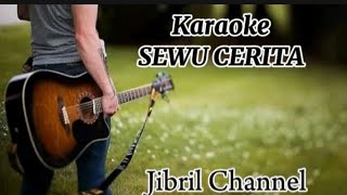 Karaoke SEWU CERITA /sanji jibril