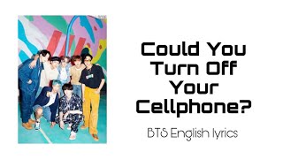 BTS - ‘Could You Turn Off Your Cellphone?’ English Lyrics (핸드폰 좀 꺼줄래 영어 가사)