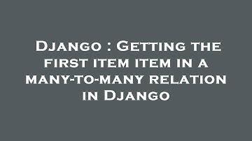 Django : Getting the first item item in a many-to-many relation in Django