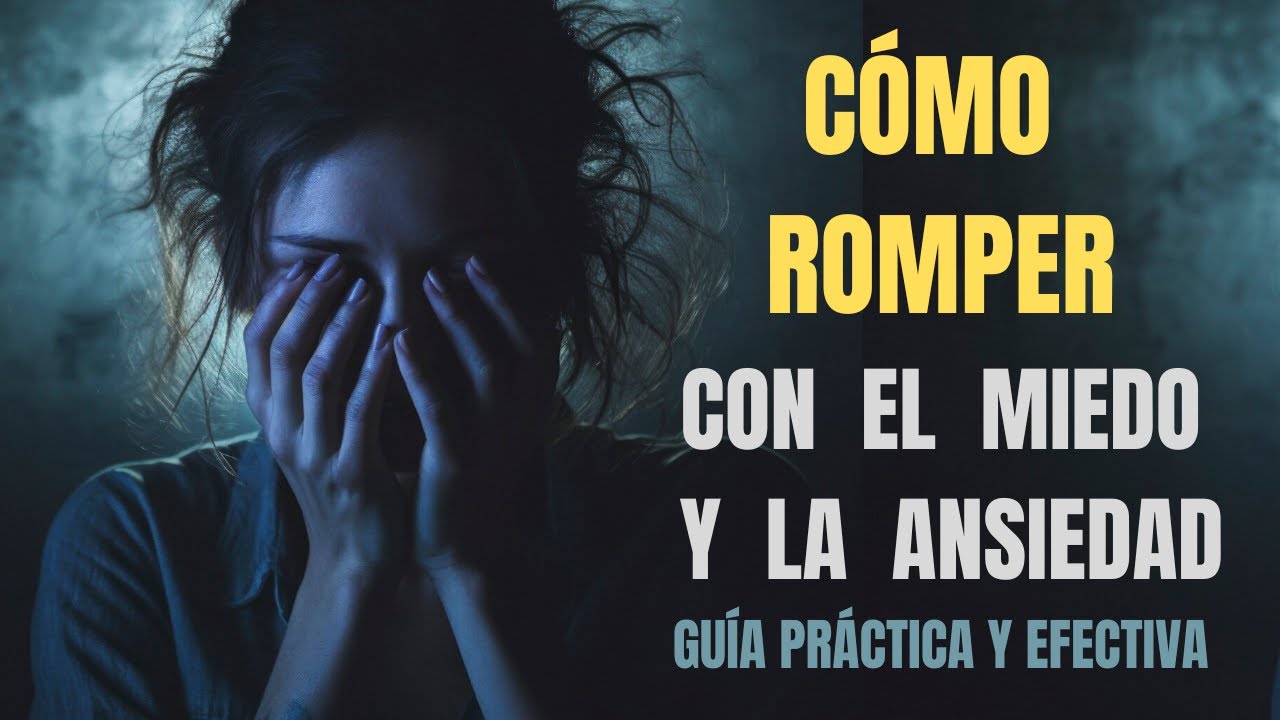 CÓMO ROMPER CON LA ANSIEDAD EL MIEDO Y LA ANGUSTIA - YouTube
