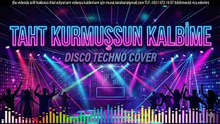 Taht Kurmuşsun Kalbime (Disco Techno Cover)