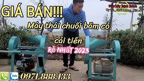 Máy Thái Chuối,Băm Cỏ,Cây Ngô Cải Tiến Mới Nhất 2023