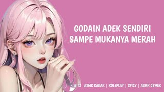 Asmr Kakak Sengaja Godain Adek Sampe Gak Kuat Asmr Cewek Asmr Roleplay