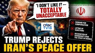 Trump Calls Iran's Peace Proposal 'Totally Unacceptable' | Iran Demands Hormuz Sovereignty | N18G