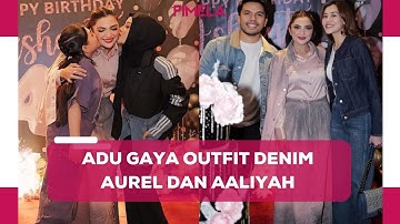 Gaya Denim on Denim Aurel Hermansyah dan Aaliyah Massaid di Pesta Ulang Tahun Ashanty
