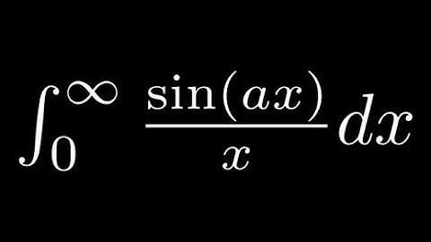 Feynman Integration Example 3 - Integral of sin(ax)/x from 0 to Infinity