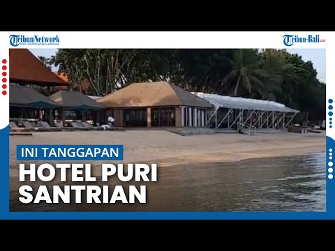 INI TANGGAPAN PIHAK HOTEL PURI SANTRIAN DENPASAR TERKAIT VIRAL KASUS PENGUSIRAN PENGUNJUNG PANTAI